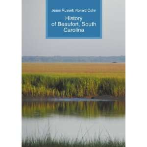   History of Beaufort, South Carolina Ronald Cohn Jesse Russell Books
