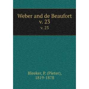    Weber and de Beaufort. v. 23 P. (Pieter), 1819 1878 Bleeker Books