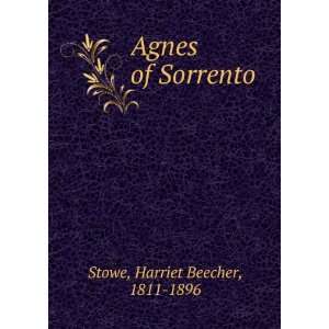  Agnes of Sorrento Harriet Beecher, 1811 1896 Stowe Books