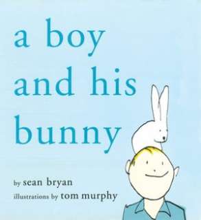   A Boy and His Bunny by Sean Bryan, Skyhorse 