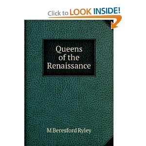  Queens of the Renaissance M Beresford Ryley Books