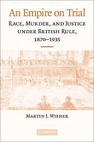 An Empire on Trial Race, Murder, and Justice under British Rule, 1870 