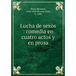   en prosa Bernard, 1856 1950,BroutÃ¡, Julio, b. 1896 Shaw Books