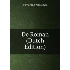  De Roman (Dutch Edition) Bernardus Van Meurs Books