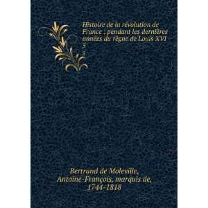    FranÃ§ois, marquis de, 1744 1818 Bertrand de Moleville Books