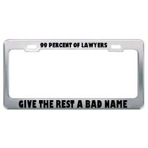 99 Percent Of Lawyers Give The Rest A Bad Name Careers Professions 