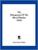 The Histogenesis of the Blood James Homer Wright