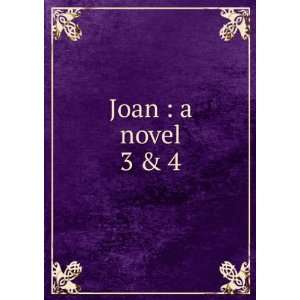  Joan  a novel. 3 & 4 Matilda,Sallie Bingham Center for 