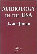 Audiology in the USA James Jerger