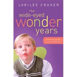 The Wide Eyed Wonder Years A Mommy Guide to Preschool Daze by Lorilee 