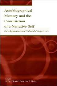 Autobiographical Memory and the Construction of a Narrative Self 