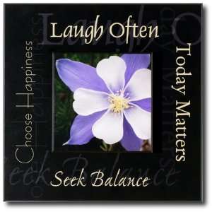  Laugh Often Today Matters Seek Balance Choose Happiness 
