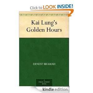 Kai Lungs Golden Hours Ernest Bramah  Kindle Store