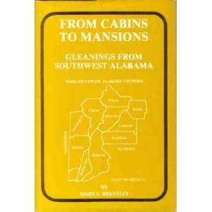   to mansions gleanings from southwest alabama Mary E. Brantley Books