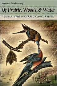 Of Prairie, Woods, and Water Two Centuries of Chicago Nature Writing 