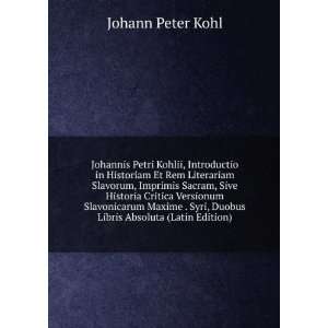   Syri, Duobus Libris Absoluta (Latin Edition) Johann Peter Kohl Books