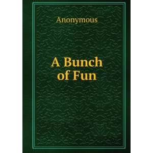 Bunch of Fun Anonymous  Books