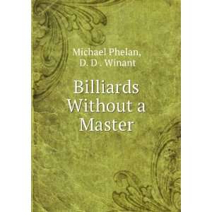   Billiards Without a Master D. D . Winant Michael Phelan Books