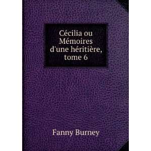   ou MÃ©moires dune hÃ©ritiÃ¨re, tome 6 Fanny Burney Books