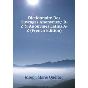  Dictionnaire Des Ouvrages Anonymes, R Z & Anonymes Latins 