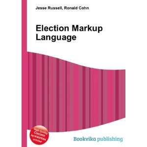  Election Markup Language Ronald Cohn Jesse Russell Books
