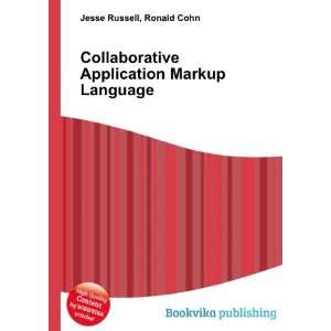  Collaborative Application Markup Language Ronald Cohn 