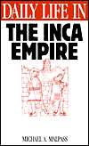 Daily Life in the Inca Empire, (0313293902), Michael A. Malpass 
