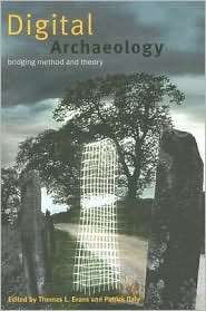 Digital Archaeology Bridging Method and Theory, (0415310504), Thomas 