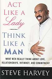 Act Like a Lady, Think Like a Man What Men Really Think About Love 