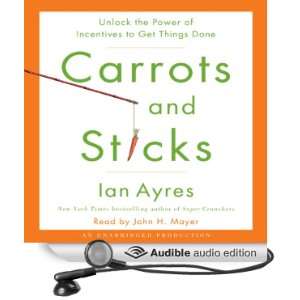  Carrots and Sticks Unlock the Power of Incentives to Get 