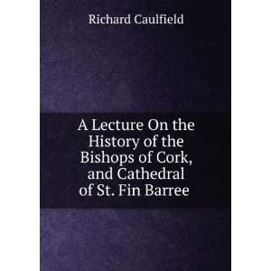   of Cork, and Cathedral of St. Fin Barree . Richard Caulfield Books