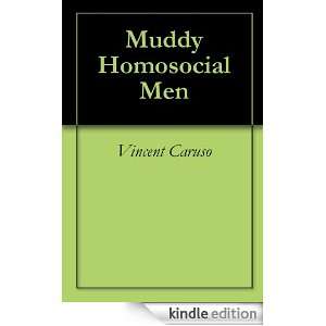 Muddy Homosocial Men Vincent Caruso  Kindle Store