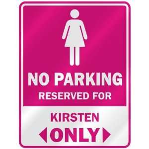  NO PARKING  RESERVED FOR KIRSTEN ONLY  PARKING SIGN NAME 