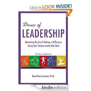 Dance of Leadership Mastering the Art of Making a Difference Robin 