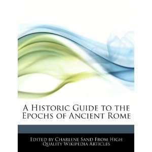   to the Epochs of Ancient Rome (9781276167673) Charlene Sand Books
