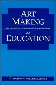 Art Making and Education, (0252063120), Maurice Brown, Textbooks 