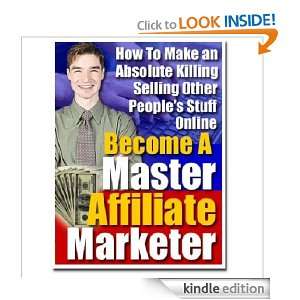 Become A Master Affiliate Marketer Tony Swinton  Kindle 