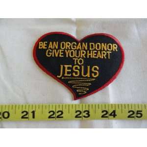  Be An Organ Donor   Give Your Heart To Jesus Patch 