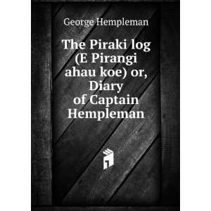  The Piraki log (E Pirangi ahau koe) or, Diary of Captain 