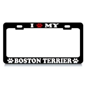  I LOVE MY BOSTON TERRIER Dog Pet Auto License Plate Frame 