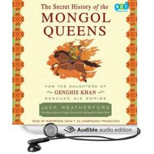 Secret History of the Mongol Queens How the Daughters of Genghis Khan 