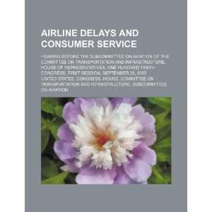  Airline delays and consumer service hearing before the 