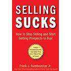NEW Selling Sucks How to Stop Selling and Start Gettin