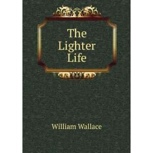  The Lighter Life William Wallace Books