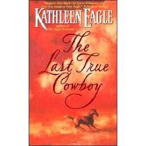  The Last True Cowboy Kathleen Eagle Books