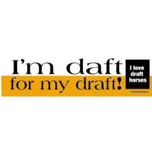  Im Daft for my draft Bumper Sticker