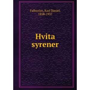  Hvita syrener Karl Daniel, 1858 1937 FallstrÃ¶m Books