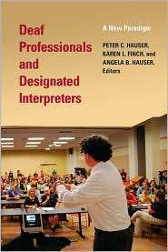 Deaf Professionals and Designated Interpreters A New Paradigm 