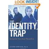 The Identity Trap Saving Our Teens from Themselves by Joseph Nowinski 