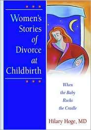 Womens Stories of Divorce at Childbirth When the Baby Rocks the 